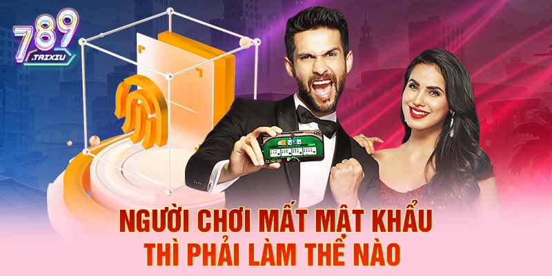 Người chơi mất mật khẩu th&igrave; l&agrave;m như thế n&agrave;o?